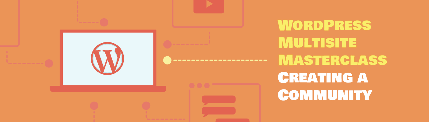 WordPress Multisite Masterclass Creating a Community