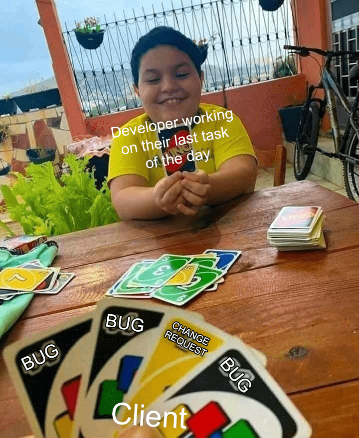 Uno meme where a happy developer thinks they're almost done for the day, but the client is holding a hand full of Bug and Change Request cards\.